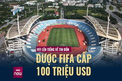 VFF nói gì về tin đồn được FIFA cấp 100 triệu USD xây sân vận động mới?